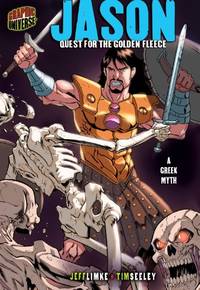 Jason: Quest for the Golden Fleece [A Greek Myth] (Graphic Myths and Legends)