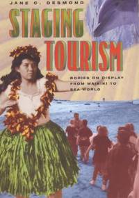 Staging Tourism : Bodies on Display from Waikiki to Sea World