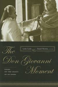 The Don Giovanni Moment: Essays on the Legacy of an Opera by Lydia Goehr