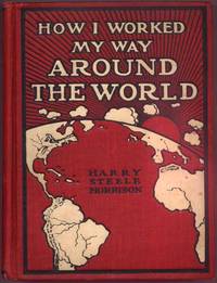 How I Worked My Way Around the World by Harry Steele MORRISON - First Edition - 1903 - from Main Street Fine Books & Manuscripts, ABAA (SKU: 1473)
