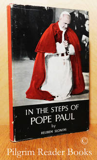 In the Steps of Pope Paul: A Rabbi's Impression of the Pope in the Holy Land. by Rabbi Reuben Slonim - Hardcover - Signed - 1965 - from Pilgrim Reader Books - IOBA (SKU: 33561)