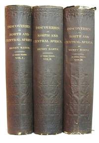 Travels and Discoveries in North and Central Africa : Being a Journal of an Expedition, Undertaken under the Auspices of H.B. M'.s Government, in the Years 1849-1855. (3 volume set) by Heinrich Barth - First Edition - 1857-1859 - from SequiturBooks (SKU: 1507020100)