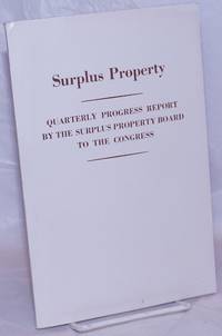 Surplus Property: Quarterly Progress Report by the Surplus Property Board to the Congress