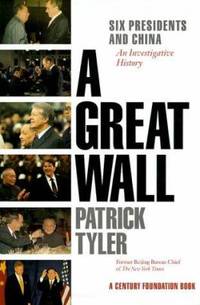 A Great Wall : Six Presidents and China - An Investigative History