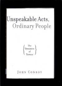 Unspeakable Acts, Ordinary People: The Dynamics of Torture
