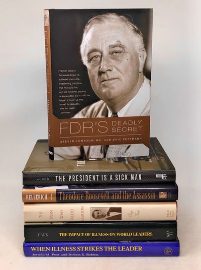 Lot of 6 Books About Illness, Injury, & Disease Among Presidents and World Leaders: The President is a Sick Man; FDR's Deadly Secret; Theodore Roosevelt and the Assassin; The Man Who Killed Rasputin; The Impact of Illness on World Leaders; When Illness Strikes The Leader