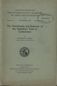 The Distribution and Behavior of the Spadefoot Toad in Connecticut by Ball, S. C - 1936