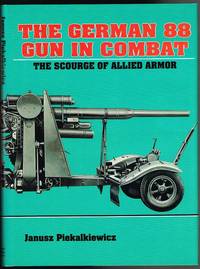 The German 88 Gun in Combat: The Scourge of Allied Armor