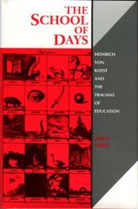 cover of The School Of Days: Heinrich Von Kleist And The Traumas Of Education
