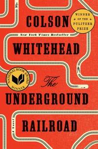 The Underground Railroad (Pulitzer Prize Winner) (National Book Award Winner) (Oprah&#039;s Book Club): A Novel by Whitehead, Colson - 2016