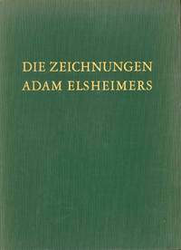 cover of Die Zeichnungen Adam Elsheimers: Das Werk des Meisters und der Problemkreis Elsheimer-Goudt