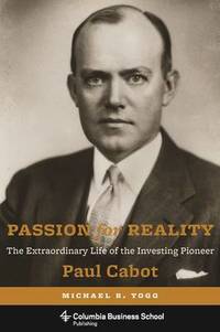 Passion For Reality: The Extraordinary Life Of The Investing Pioneer Paul Cabot - Used Books