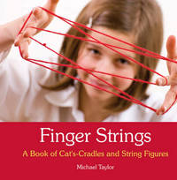 Finger Strings: A Book of Cat's Cradles and String Figures