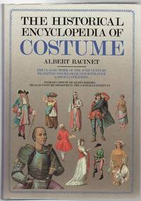 The Historical Encyclopedia Of Costume. The Classic Work Of The 19th Century Re-Edited and Re-Designed with over 2,000 Illustrations.