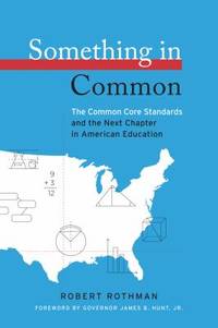Something in Common : The Common Core Standards and the Next Chapter in American Education