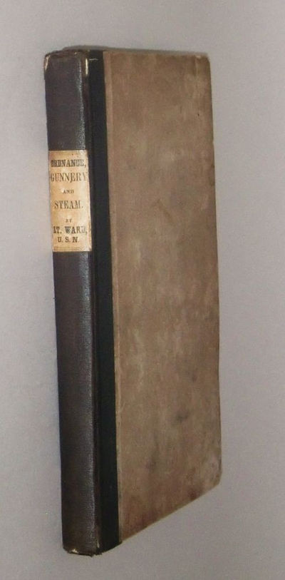 An Elementary Course on Ordnance and Gunnery... Together with a Concise Treatise on Steam.