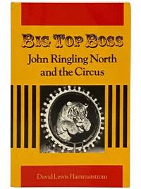 Big Top Boss: John Ringling North and the Circus