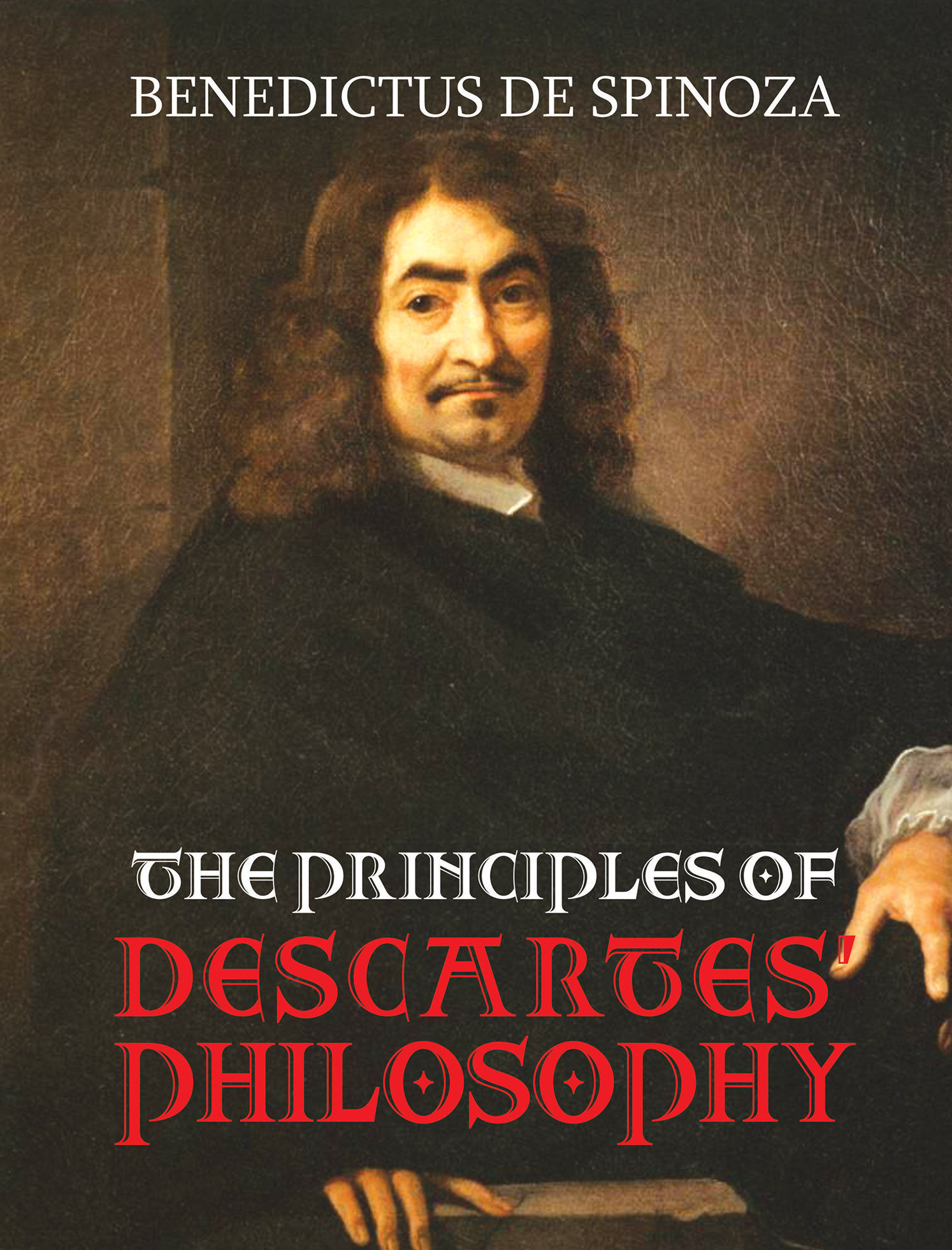 The Principles Of DESCARTES PHILOSOPHY By Benedictus De Spinoza 2012
