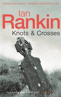 Knots And Crosses (Inspector Rebus): 1 (A Rebus Novel) by Ian Rankin