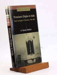 Protestant Origins in India: Tamil Evangelical Christians, 1706-1835 (Studies in the History of...