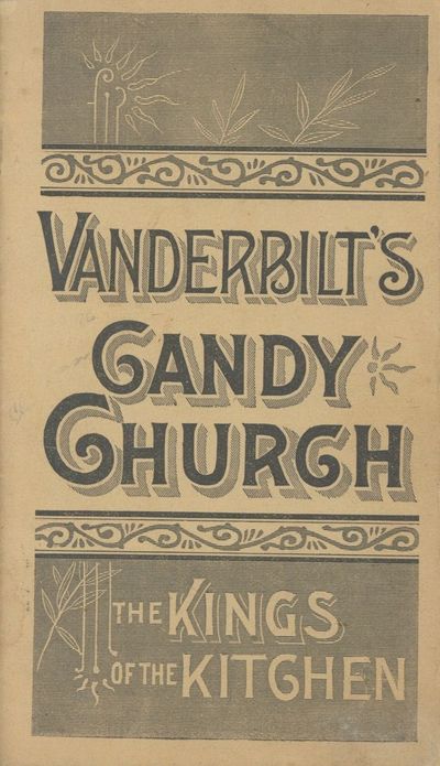 Vanderbilt's Candy Church. The Kings of the Kitchen