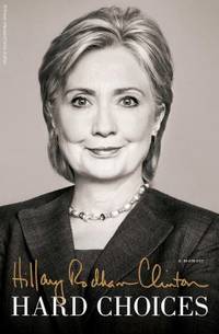 Hard Choices by Hillary Rodham Clinton - 2014