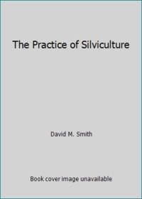 The Practice of Silviculture