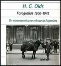 H. G. OLDS: FOTOGRAFIAS 1900-1943.; Idea and selection of photographs: Luis Priamo