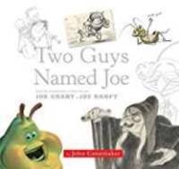 Two Guys Named Joe: Master Animation Storytellers Joe Grant & Joe Ranft