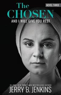 The Chosen Book Three : And I Will Give You Rest: A Novel Based on Season 3 of the Critically...