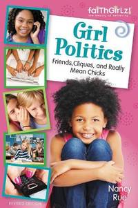The Girl Politics, Updated Edition: Friends, Cliques, and Really Mean Chicks (Revised)
