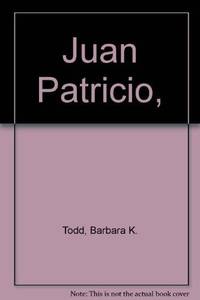 Juan Patricio Barbara K. Todd and Gloria Kamen by Barbara K. Todd; Gloria Kamen [Illustrator] - 1972-06-01