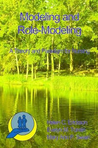 Modeling and Role-Modeling: A Theory and Paradigm for Nurses