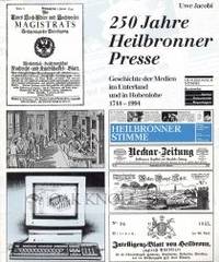 250 JAHRE HEILBRONNER PRESSE, GESCHICHTE DER MEDIEN IM UNTERLAND UND IN HOHENLOHE 1744-1994