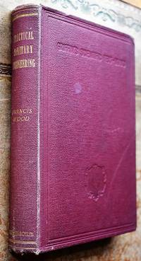 SANITARY ENGINEERING: A Practical Manual Of Town Drainage And Sewage And Refuse Disposal by Francis Wood - 1927