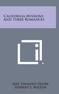 California Missions and Their Romances by Mrs Fremont Older