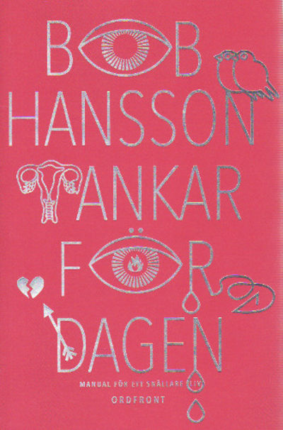 TANKAR FÖR DAGEN - manual för ett snällare liv.