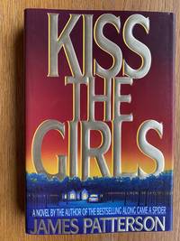 Kiss the Girls by Patterson, James - 1995