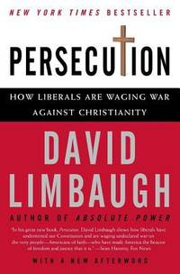 Persecution: How Liberals Are Waging War Against Christianity