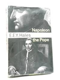 Napoleon and The Pope: The Story of Napoleon and Pius VII by E. E. Y Hales - 1962