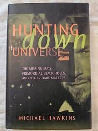 Hunting Down the Universe: The Missing Mass, Primordial Black Holes, and Other Dark Matters