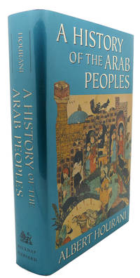 A HISTORY OF THE ARAB PEOPLES : by Albert Hourani - 1991