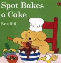Spot Bakes a Cake (Spot Books)