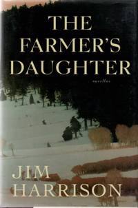 The Farmer&#039;s Daughter. Novellas by HARRISON, Jim - 2010