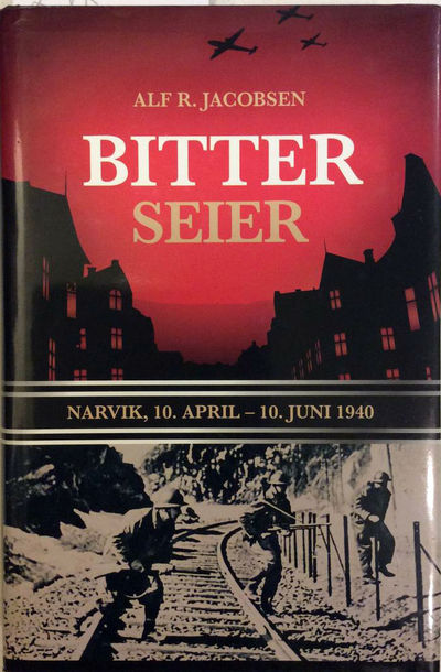 Bitter seier. Narvik, 10. april-10. juni 1940