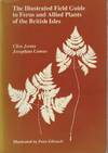 The Illustrated Field Guide to Ferns and Allied Plants of the British Isles