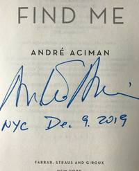 FIND ME (SIGNED &amp; DATED, NYC) by AndrÃ© Aciman - Oct 29, 2019