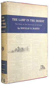 The Lamp in the Desert: The Story of the University of Arizona. by Martin, Douglas D - 1960.