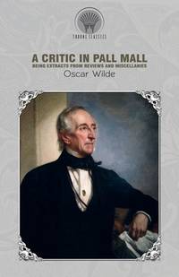 image of A Critic in Pall Mall: Being Extracts from Reviews and Miscellanies (Throne Classics)
