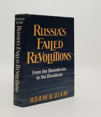 RUSSIA'S FAILED REVOLUTIONS From the Decembrists to the Dissidents